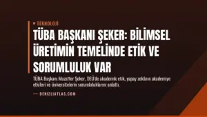 TÜBA Başkanı Şeker: Bilimsel Üretimin Temelinde Etik ve Sorumluluk Var