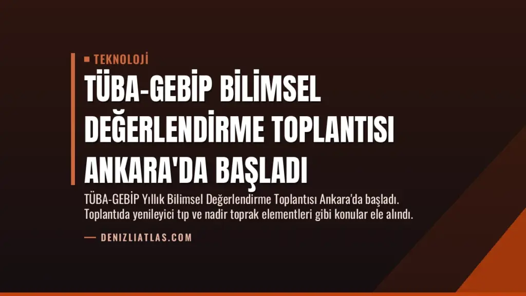 TÜBA-GEBİP Bilimsel Değerlendirme Toplantısı Ankara'da Başladı