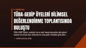 TÜBA-GEBİP Üyeleri Bilimsel Değerlendirme Toplantısında Buluştu
