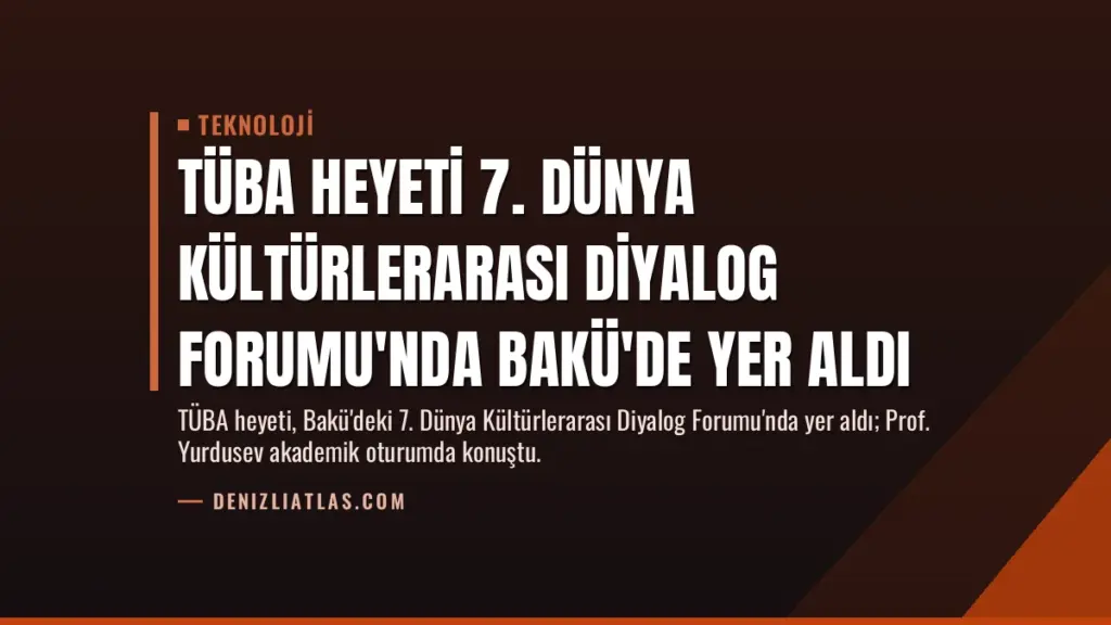 TÜBA Heyeti 7. Dünya Kültürlerarası Diyalog Forumu'nda Bakü'de Yer Aldı