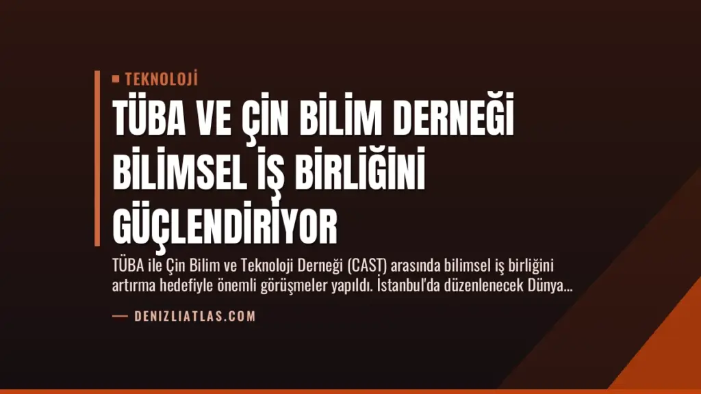 TÜBA ve Çin Bilim Derneği Bilimsel İş Birliğini Güçlendiriyor