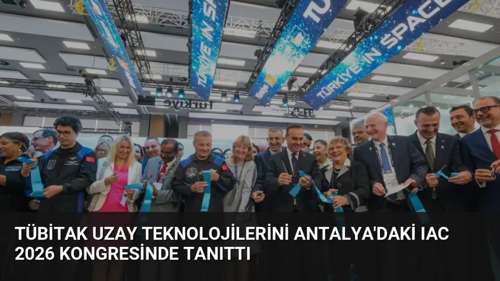 TÜBİTAK Uzay Teknolojilerini Antalya'daki IAC 2026 Kongresinde Tanıttı
