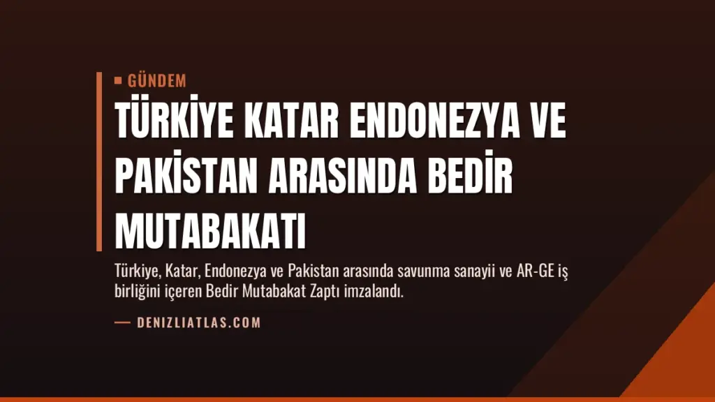 Türkiye Katar Endonezya ve Pakistan Arasında Bedir Mutabakatı